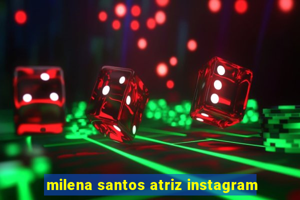 milena santos atriz instagram